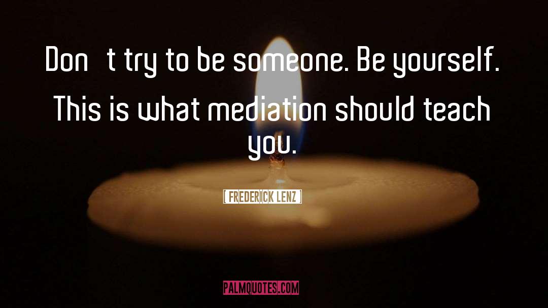 Mediation quotes by Frederick Lenz