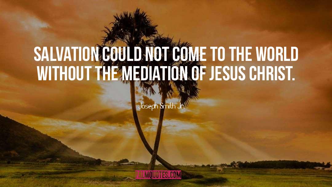 Mediation quotes by Joseph Smith Jr.