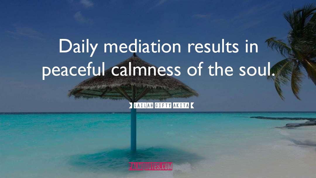 Mediation quotes by Lailah Gifty Akita