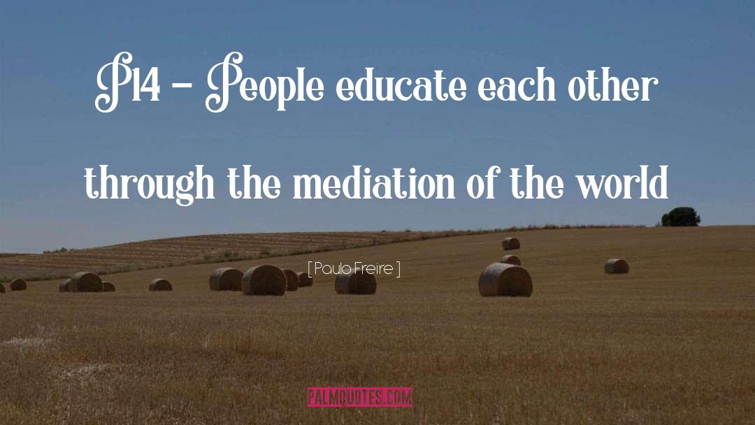 Mediation quotes by Paulo Freire