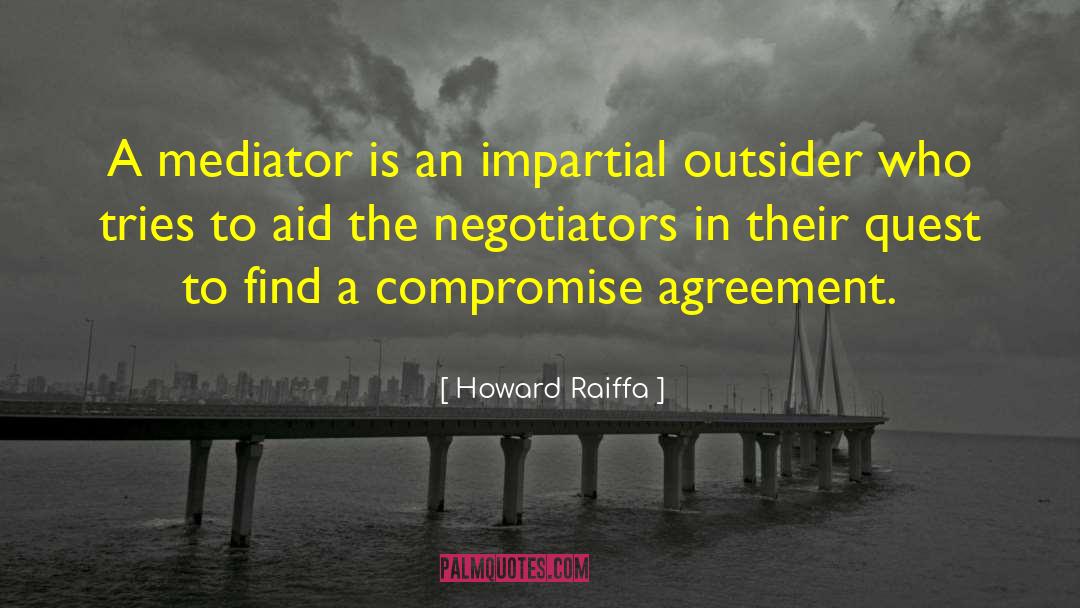 Mediator quotes by Howard Raiffa
