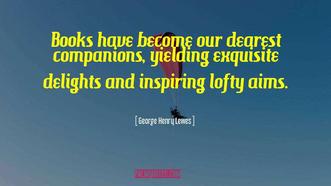 Medible Delights quotes by George Henry Lewes