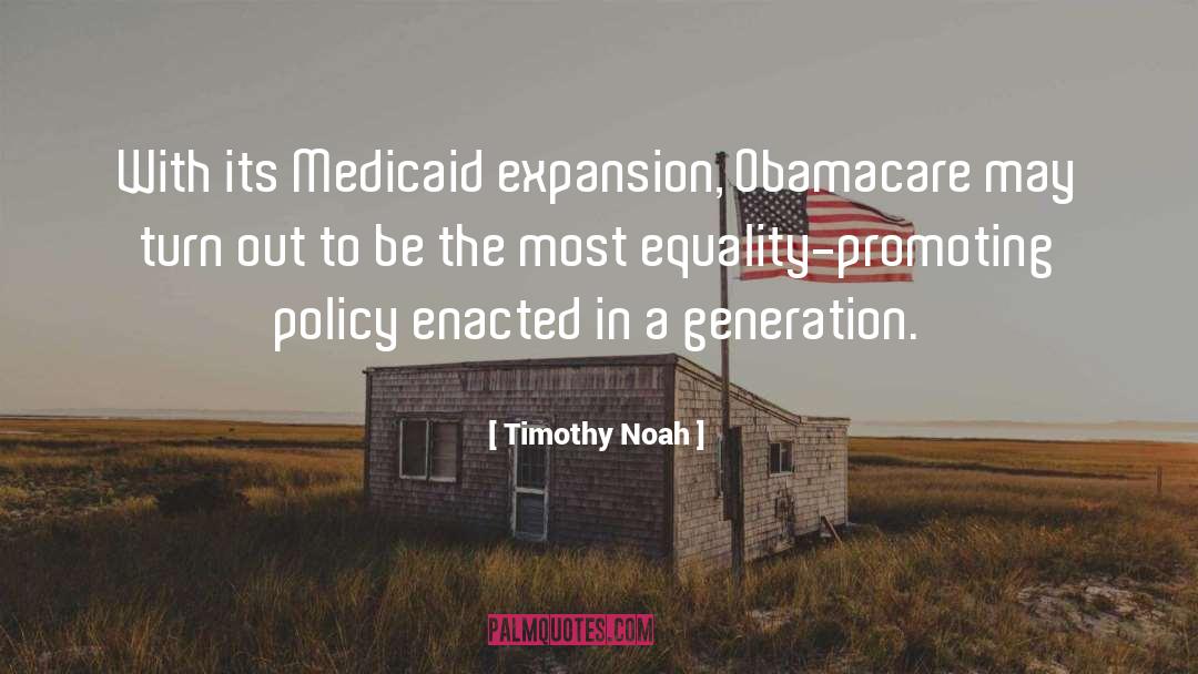 Medicaid quotes by Timothy Noah