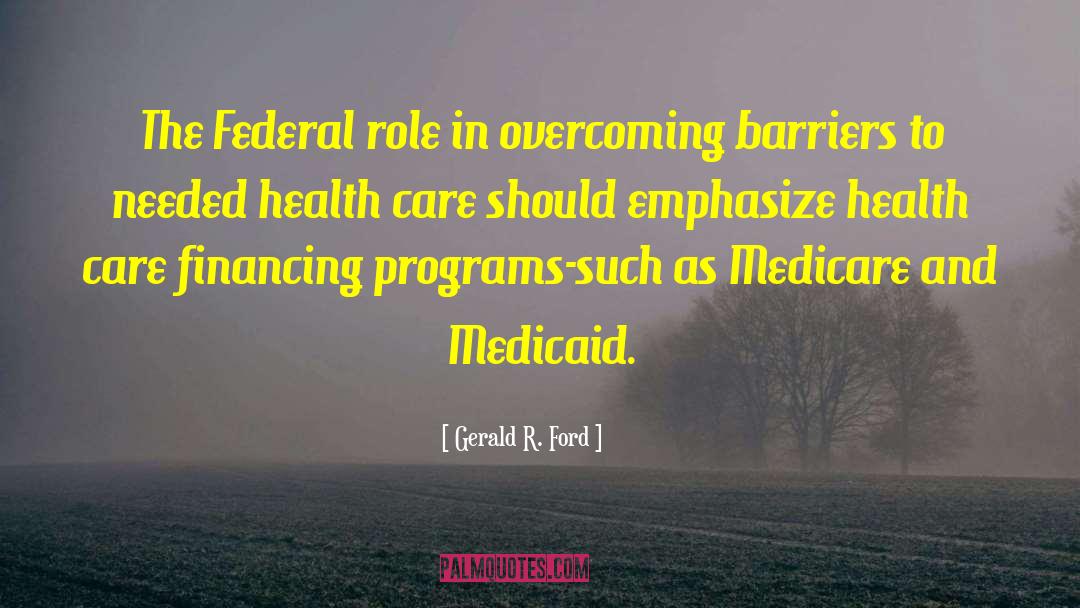 Medicaid quotes by Gerald R. Ford