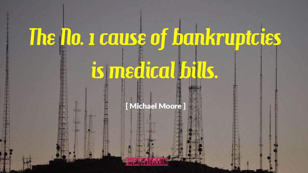 Medical Bills quotes by Michael Moore
