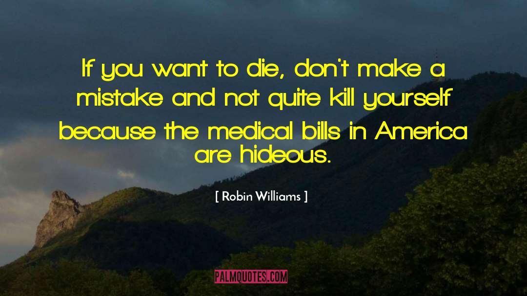 Medical Bills quotes by Robin Williams
