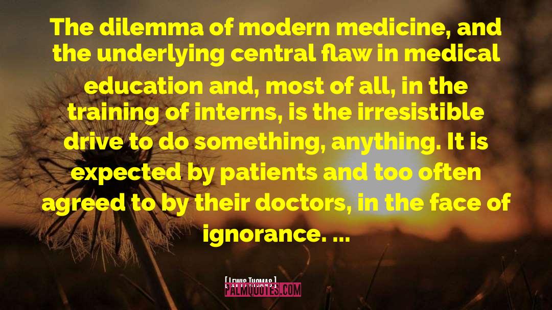 Medical Education quotes by Lewis Thomas