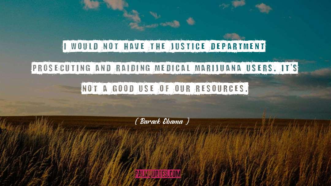 Medical Marijuana quotes by Barack Obama