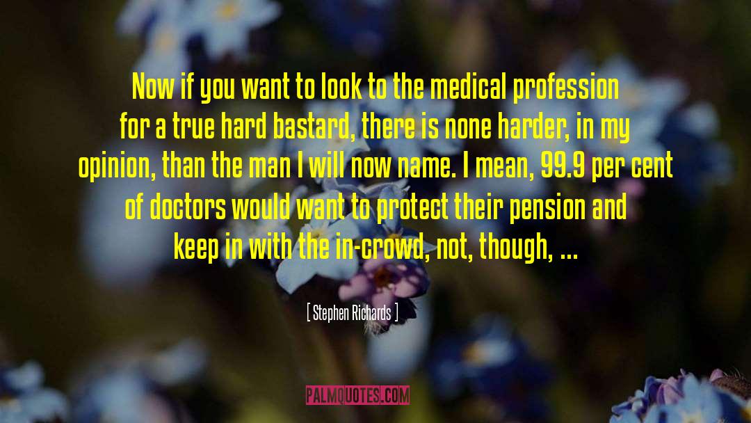 Medical Profession quotes by Stephen Richards