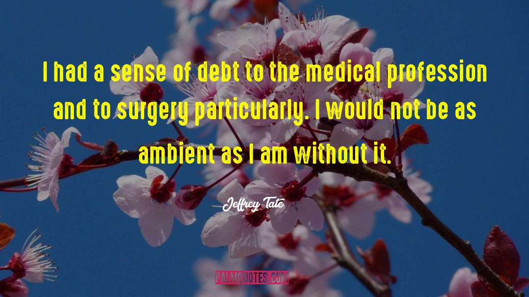 Medical Profession quotes by Jeffrey Tate