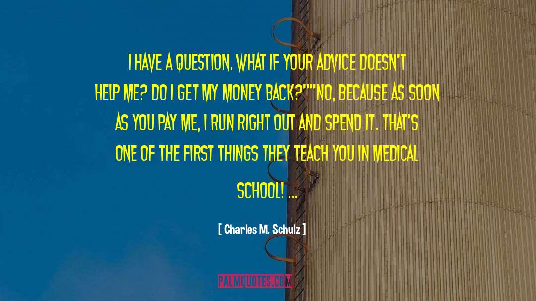 Medical School quotes by Charles M. Schulz