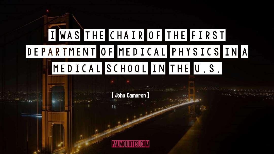 Medical School quotes by John Cameron