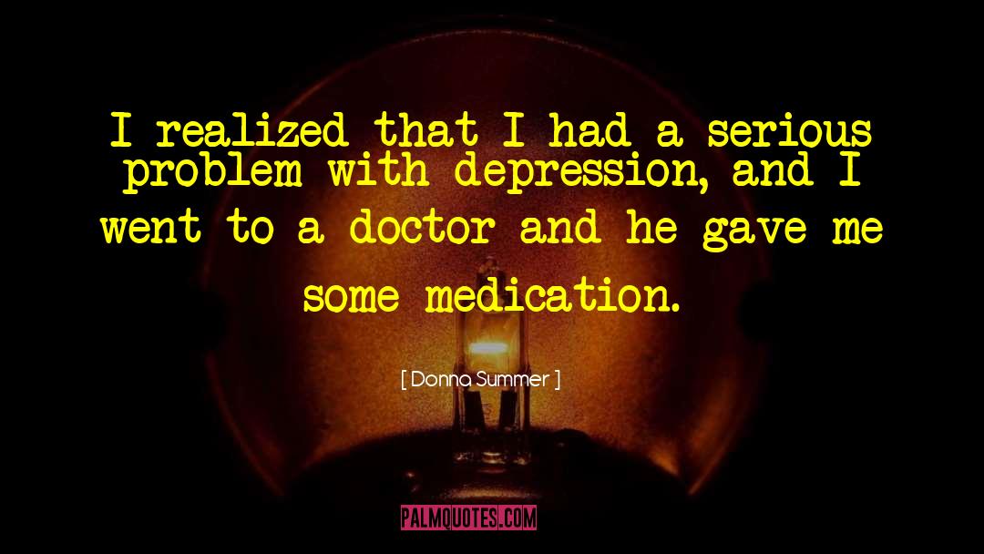 Medication quotes by Donna Summer