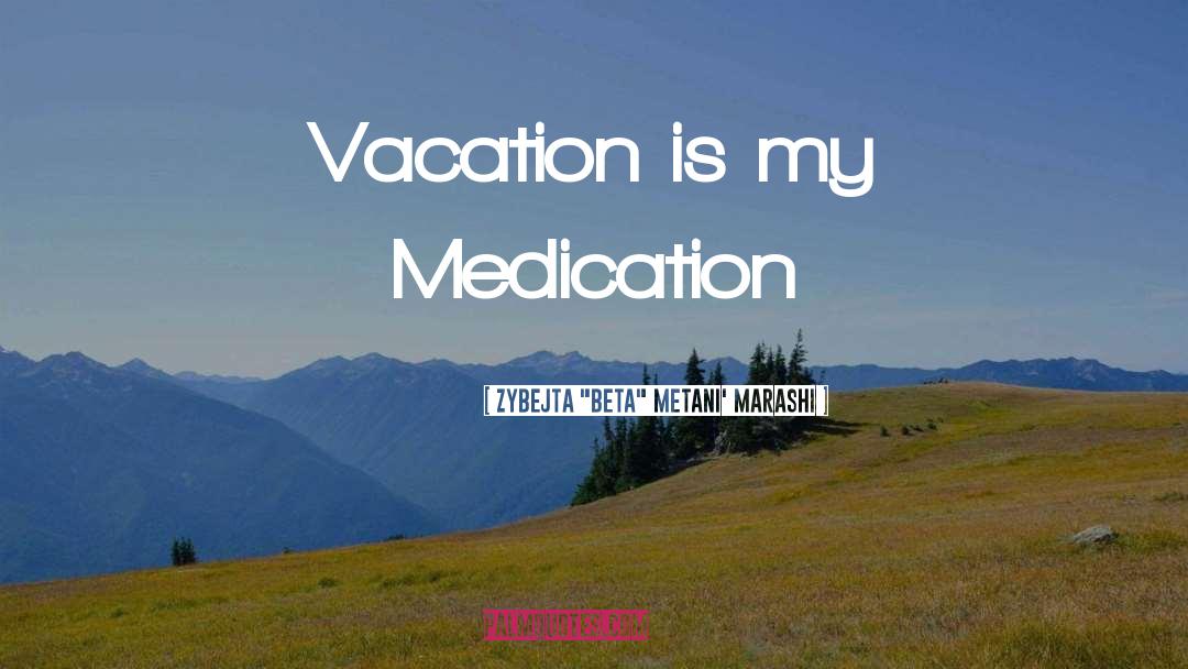 Medication quotes by Zybejta 