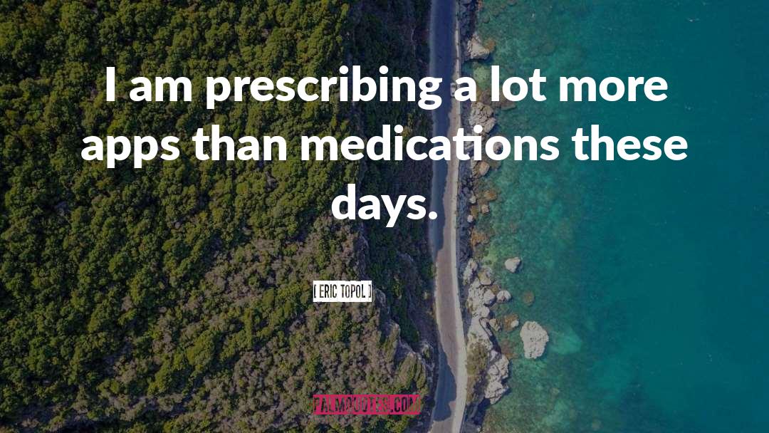 Medication quotes by Eric Topol
