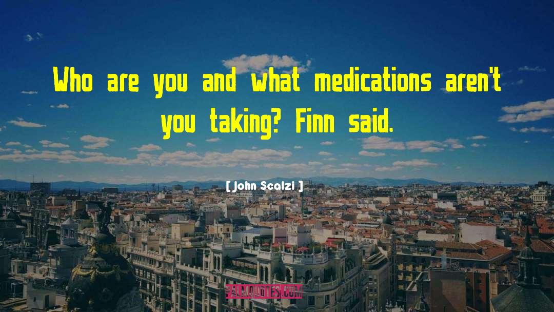 Medications quotes by John Scalzi