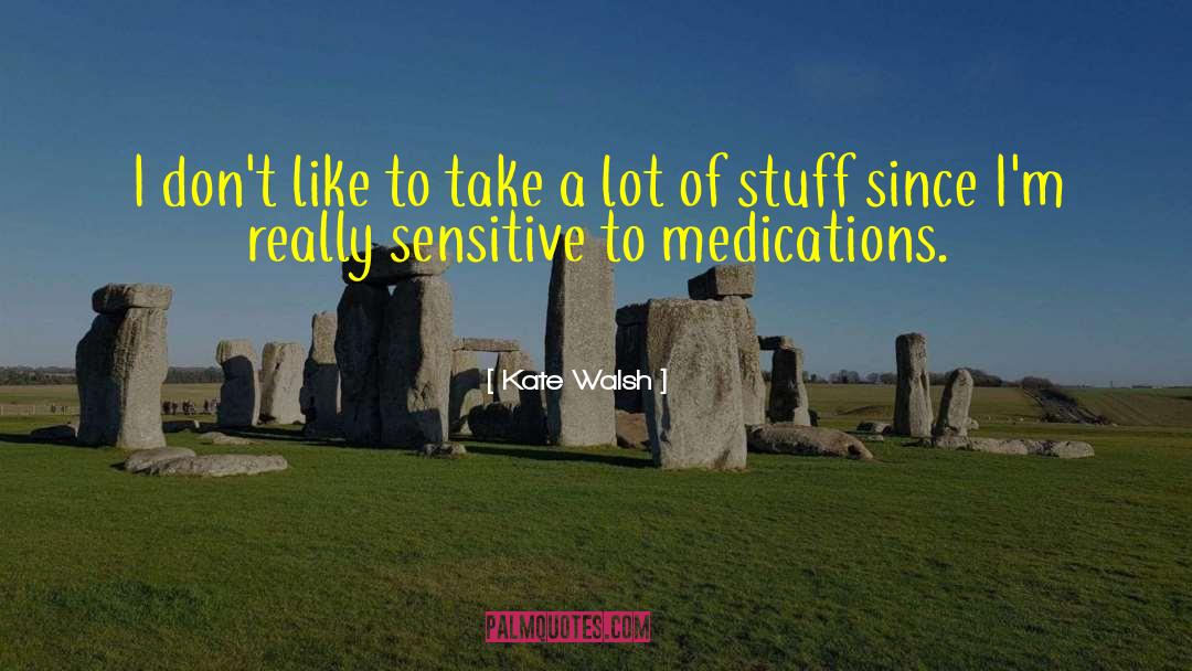 Medications quotes by Kate Walsh