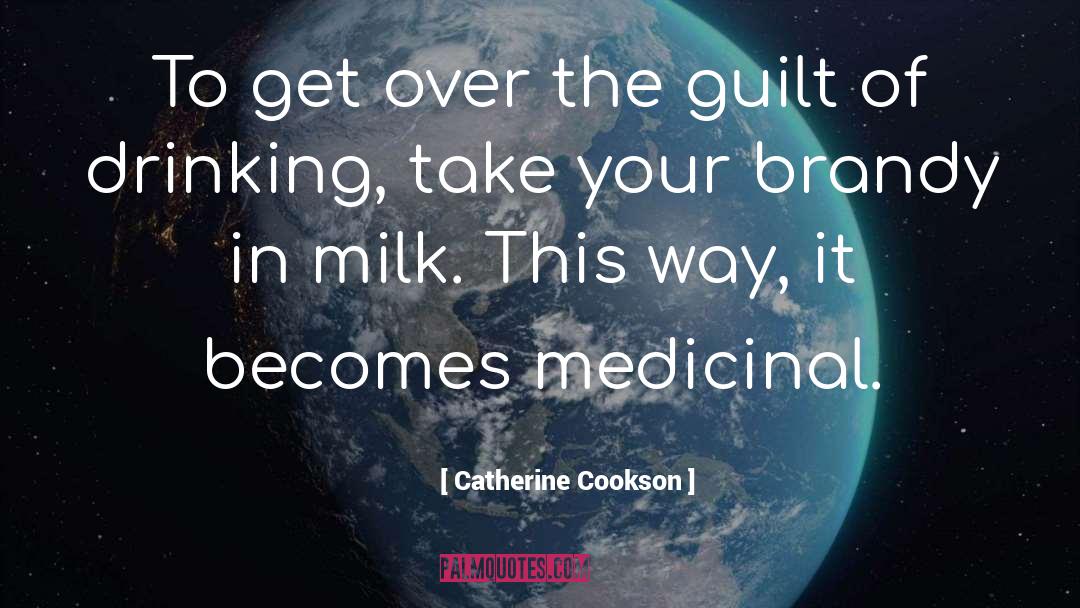 Medicinal quotes by Catherine Cookson