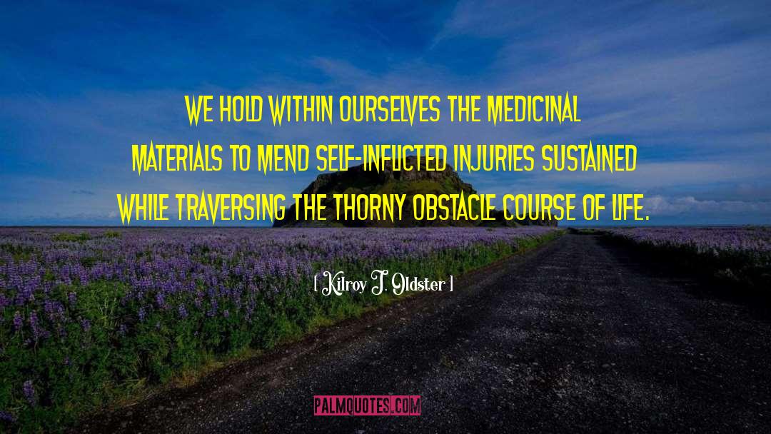 Medicinal quotes by Kilroy J. Oldster