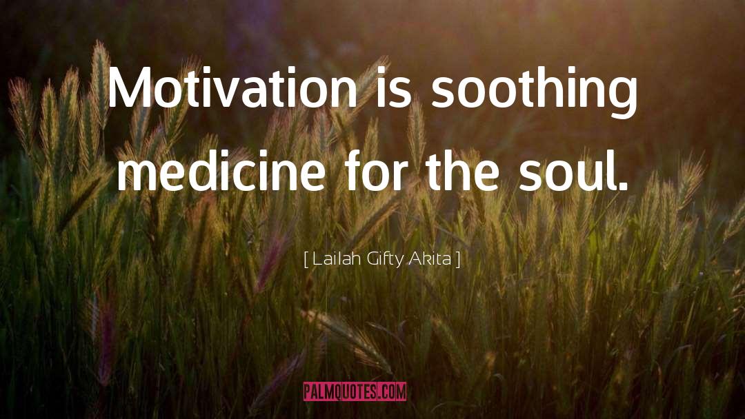 Medicine For The Soul quotes by Lailah Gifty Akita