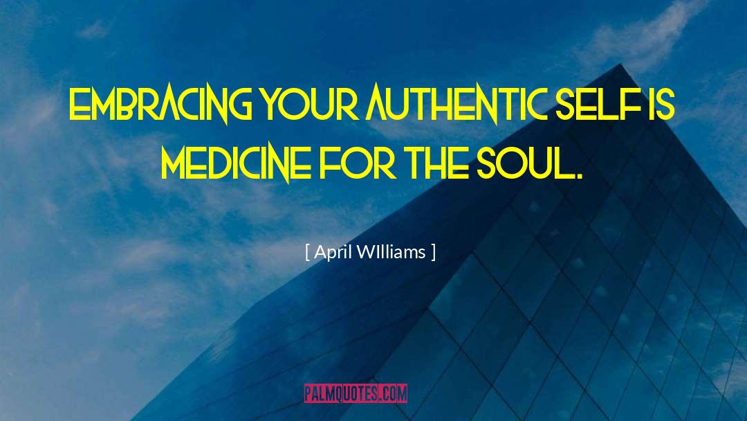 Medicine For The Soul quotes by April WIlliams
