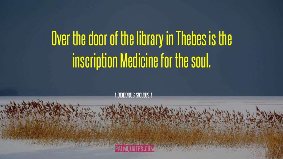 Medicine For The Soul quotes by Diodorus Siculus
