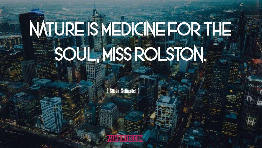 Medicine For The Soul quotes by Susan Schneider