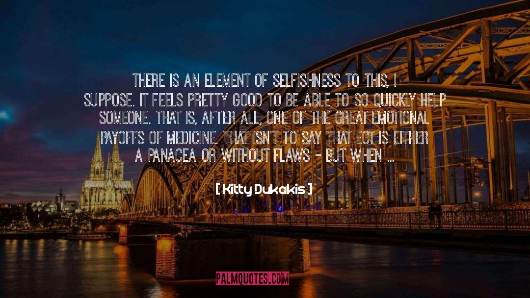 Medicine quotes by Kitty Dukakis