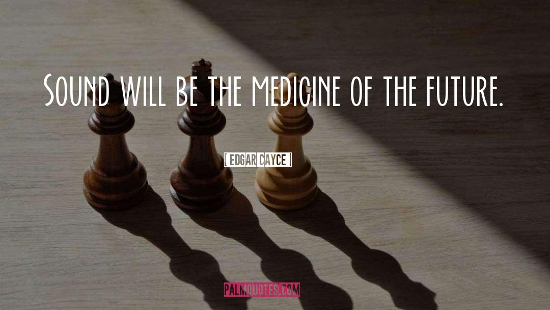 Medicine quotes by Edgar Cayce