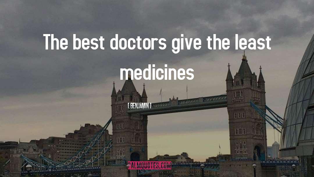 Medicines quotes by Benjamin