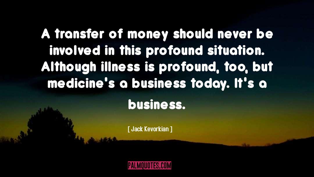Medicines quotes by Jack Kevorkian