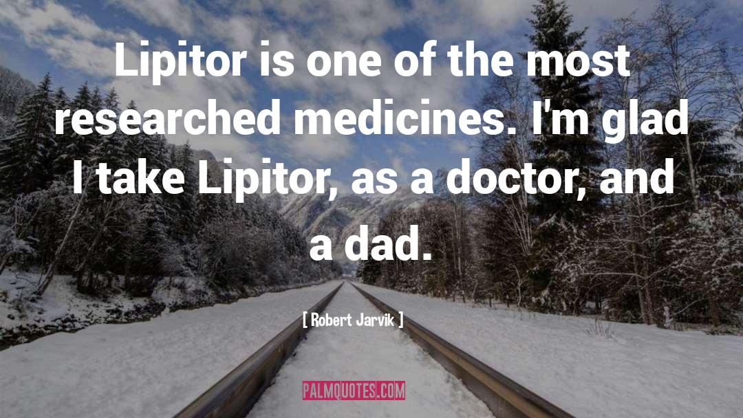 Medicines quotes by Robert Jarvik