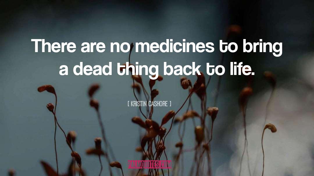 Medicines quotes by Kristin Cashore