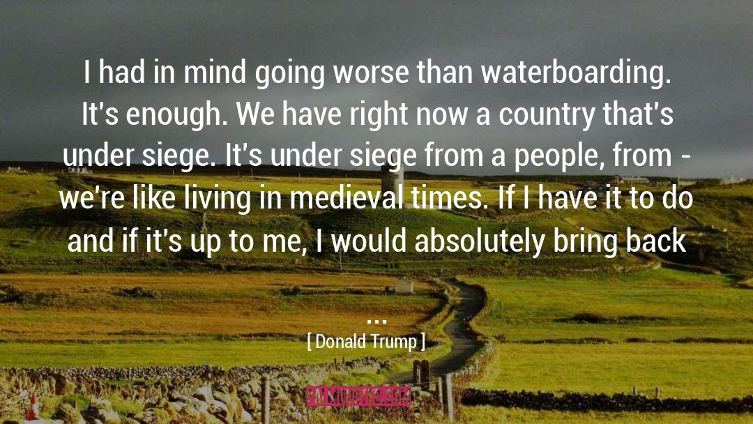 Medieval Times quotes by Donald Trump