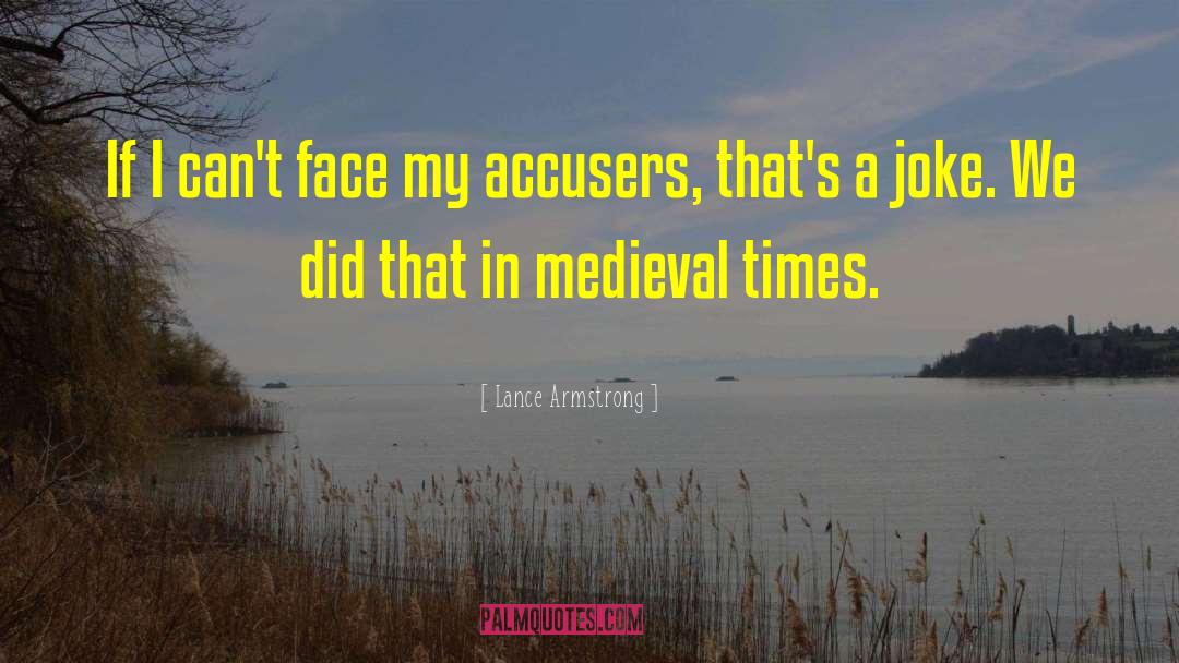 Medieval Times quotes by Lance Armstrong