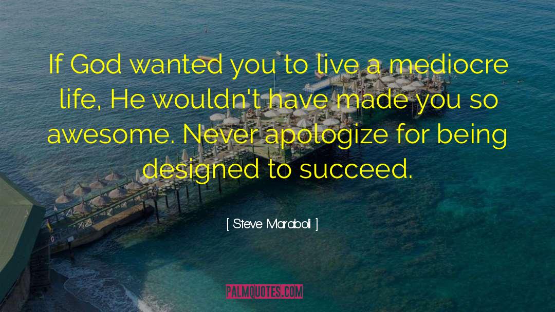Mediocre Life quotes by Steve Maraboli