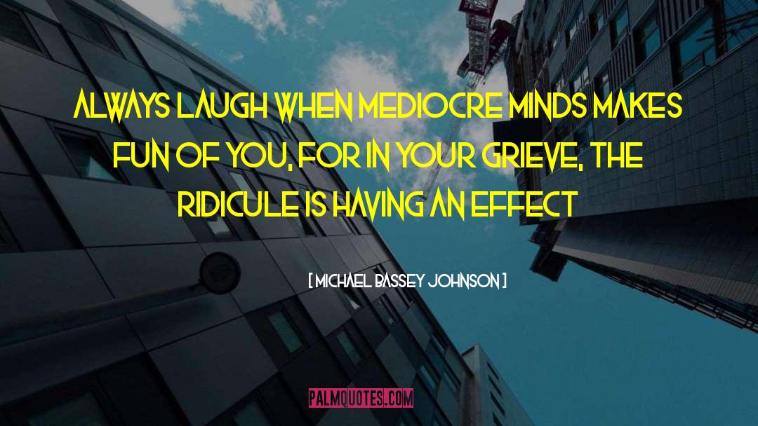 Mediocre Minds quotes by Michael Bassey Johnson