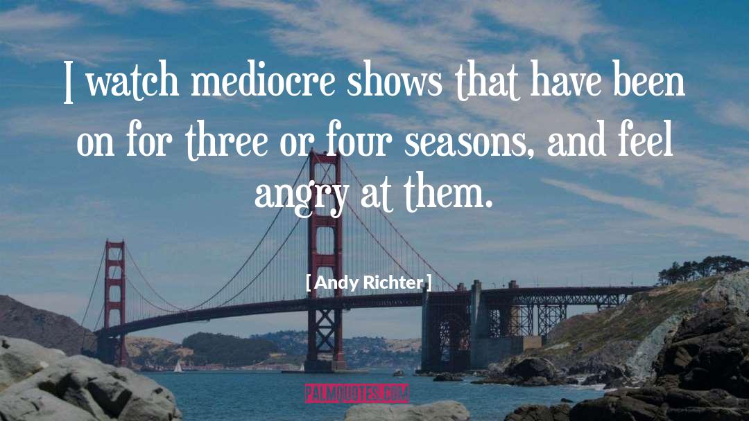 Mediocre quotes by Andy Richter