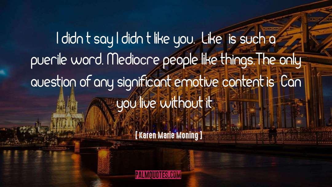 Mediocre quotes by Karen Marie Moning