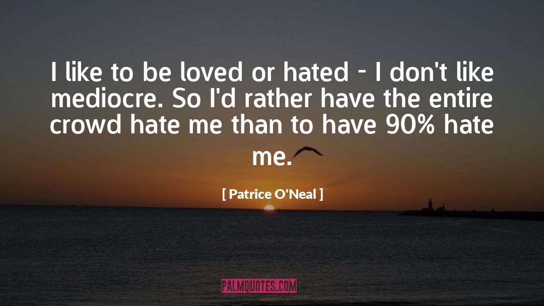 Mediocre quotes by Patrice O'Neal