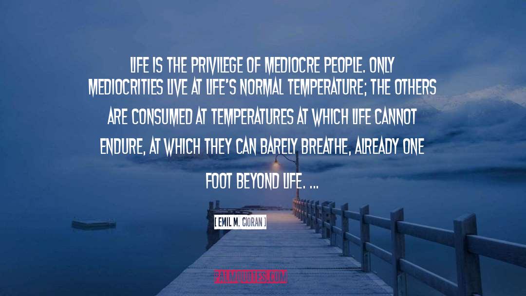 Mediocrities quotes by Emil M. Cioran