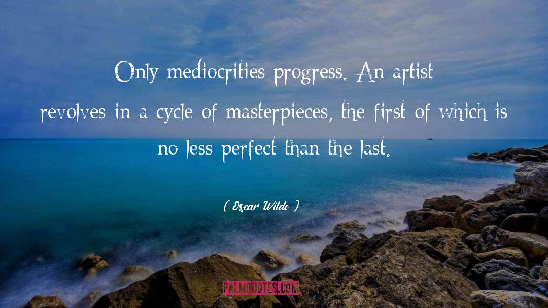 Mediocrities quotes by Oscar Wilde