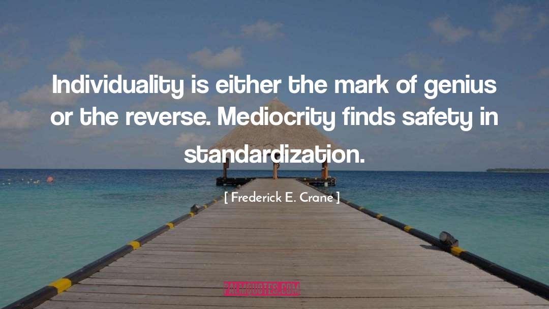 Mediocrity quotes by Frederick E. Crane