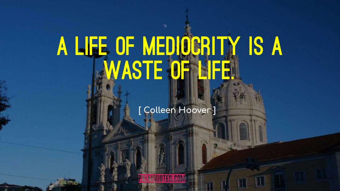 Mediocrity quotes by Colleen Hoover