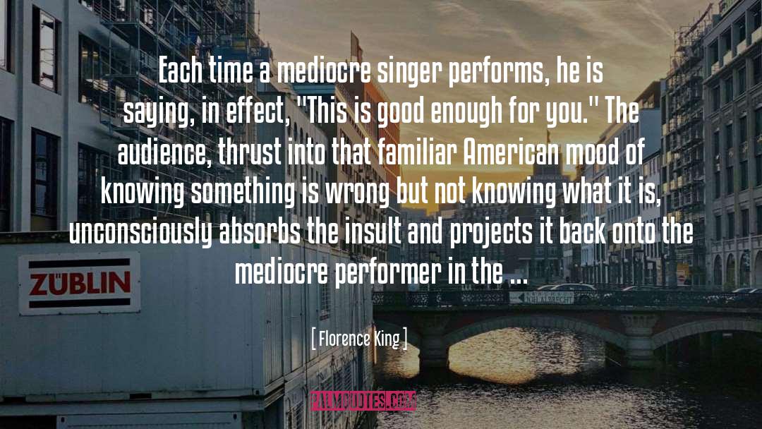 Mediocrity quotes by Florence King
