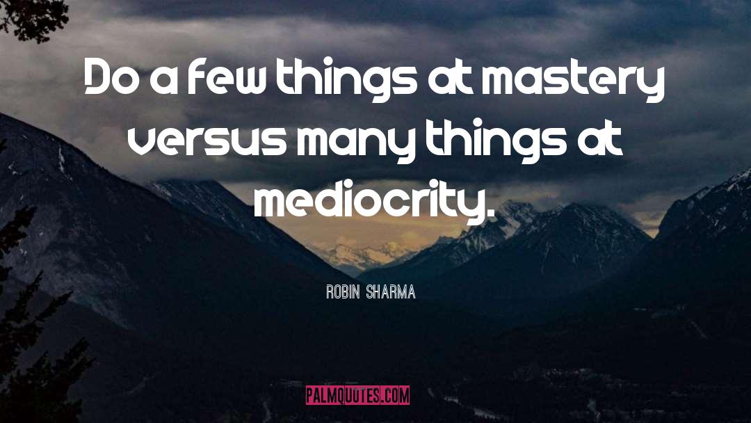 Mediocrity quotes by Robin Sharma