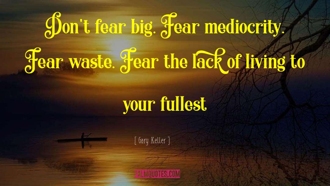 Mediocrity quotes by Gary Keller