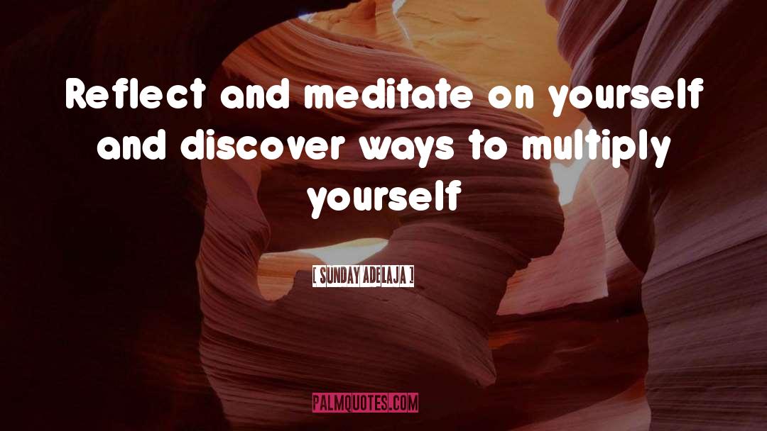 Meditate On quotes by Sunday Adelaja