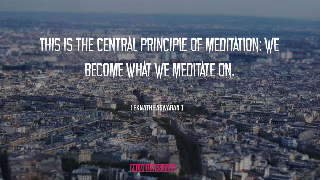 Meditate On quotes by Eknath Easwaran