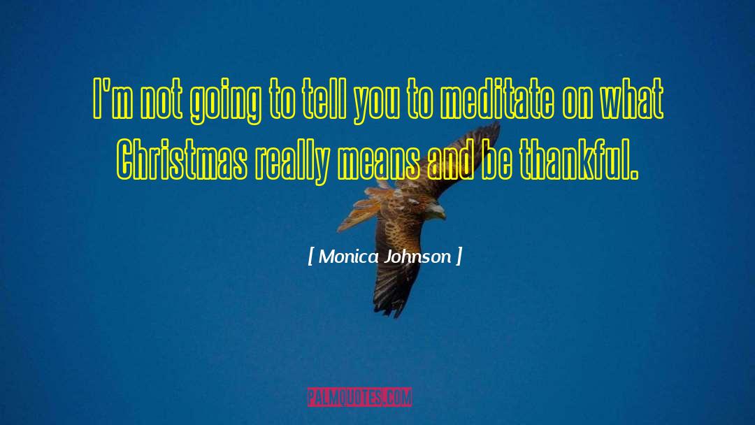 Meditate On quotes by Monica Johnson